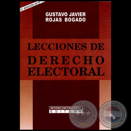 LECCIONES DE DERECHO ELECTORAL - Autor: GUSTAVO JAVIER ROJAS BOGADO - 2da. EDICIÓN 2013